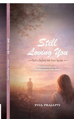 Still loving you: Part 1 before we ever spoke
