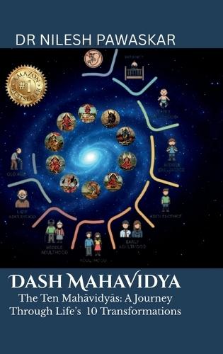 Dash Mahavidya: The Ten Mahavidya - A Journey Through Life's 10 Transformations