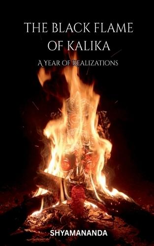 The Black Flame of Kalika: A Year Of Realizations