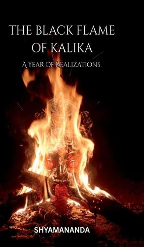 The Black Flame of Kalika: A Year Of Realizations