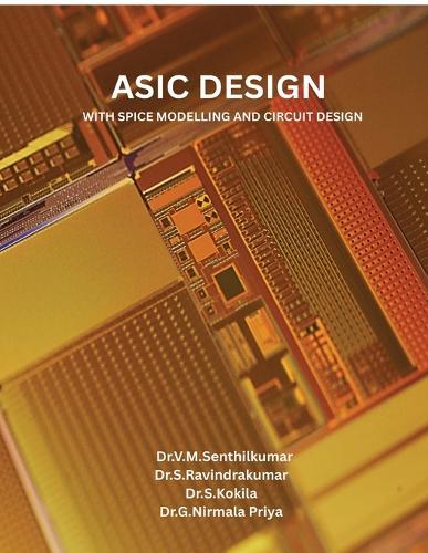 ASIC Design with Spice Modelling and Circuit Design: ASIC Design