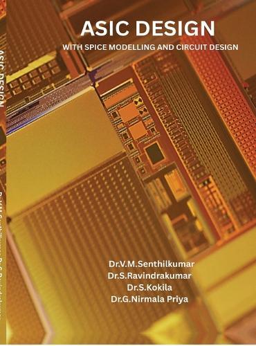 ASIC Design with Spice Modelling and Circuit Design: ASIC Design