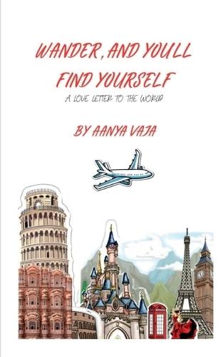 Wander, and You'll Find Yourself: A journey of courage, curiosity, and finding yourself through travel