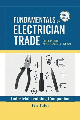 Fundamentals of Electrician Trade: Based on Latest NCVT Syllabus - ITI 1st Year