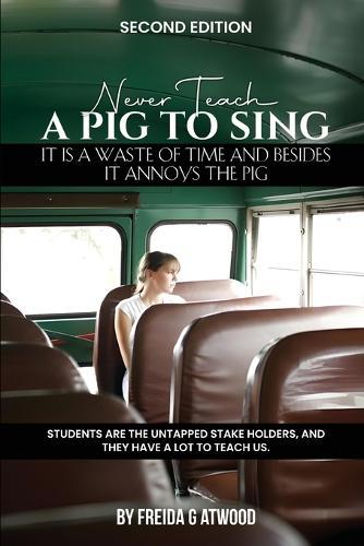 Never Teach A Pig to Sing: It is a Waste of Time and Besides it Annoys the Pig