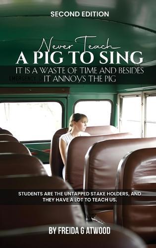 Never Teach A Pig to Sing: It is a Waste of Time and Besides it Annoys the Pig