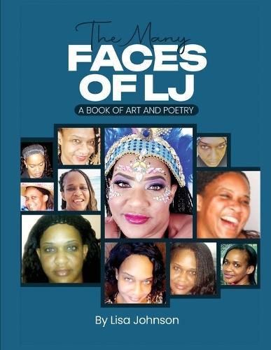 The Many Faces Of LJ: A Book of Art and Poetry