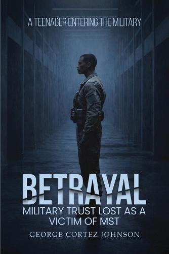 Betrayal: Military trust lost as a victim of MST