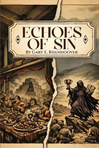 Echoes of Sin: Exploring Biblical Times, Human Choices, and Lasting Consequences