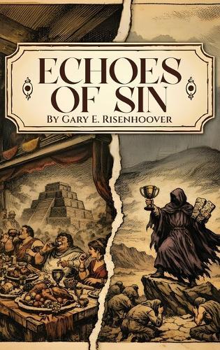 Echoes of Sin: Exploring Biblical Times, Human Choices, and Lasting Consequences