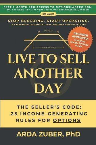 Live to Sell Another Day: The Seller's Code: 25 Income-Generating Rules For Options