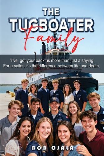 The Tugboater Family: ""I've got your back"" is more than just a saying. For a sailor, it's the difference between life and death.
