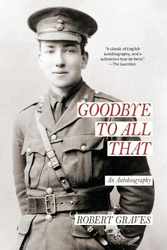 Goodbye to All That: an Autobiography (Warbler Classics Annotated Edition)