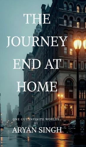 The Journey End At Home: The journey was changed the man through this out found love, friends, heartbreak and success but at last there was a guilt