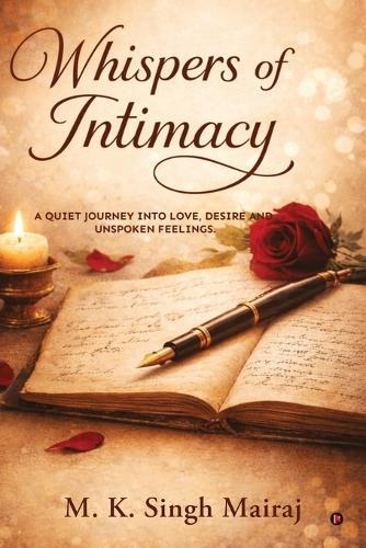 Whispers of Intimacy: A Quiet Journey Into Love, Desire and Unspoken Feelings