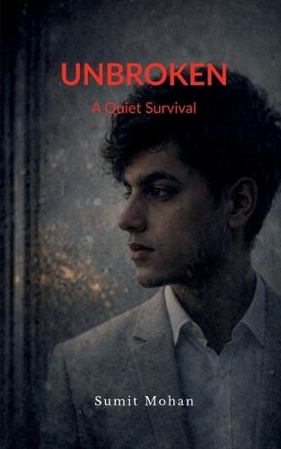 Unbroken: A Quiet Survival