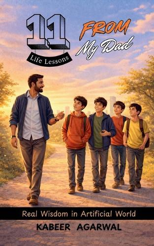 11 Life Lessons From My Dad: Real Wisdom In Artificial World