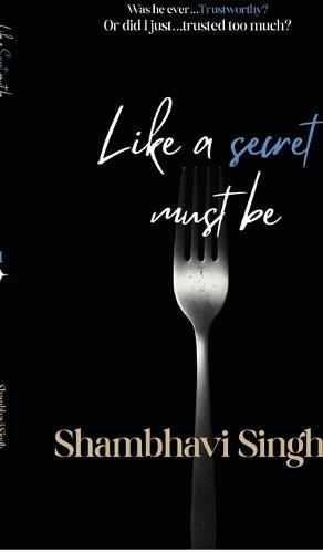 Like a secret must be