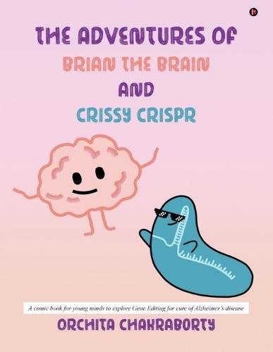 The Adventures of Brian, the Brain and Crissy CRISPR: A comic book for the young minds to explore Gene Editing technologies for Alzheimer's disease