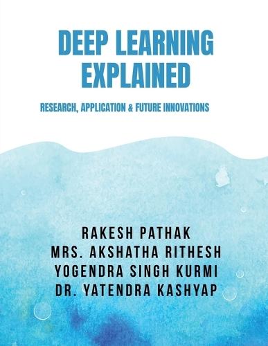 Deep Learning Explained: Research, Application & Future Innovations