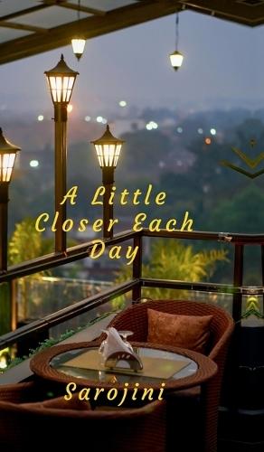 A Little Closer Each Day