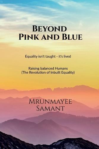 Beyond Pink and Blue: Equality isn't taught - it's lived