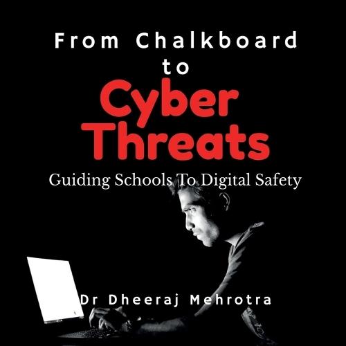 From Chalkboard to Cyber Threats: Guiding Schools To Digital Safety