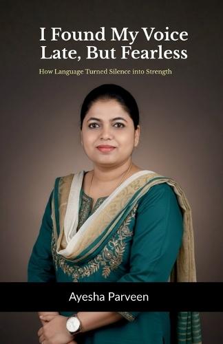 I Found My Voice-Late, But Fearless: How Language Turned Silence into Strength