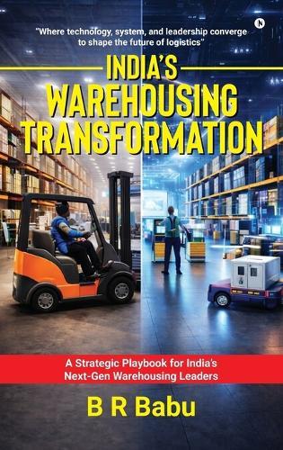 India's Warehousing Transformation: A Strategic Playbook for India's Next-Gen Warehousing Leaders