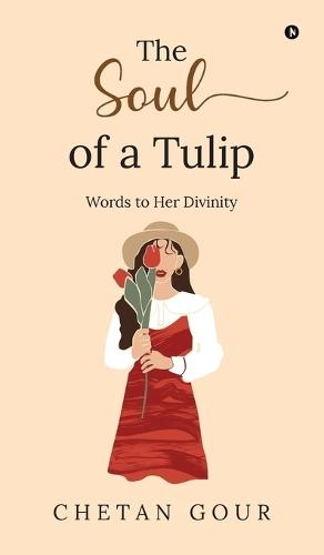 The Soul of a Tulip: Words to her divinity