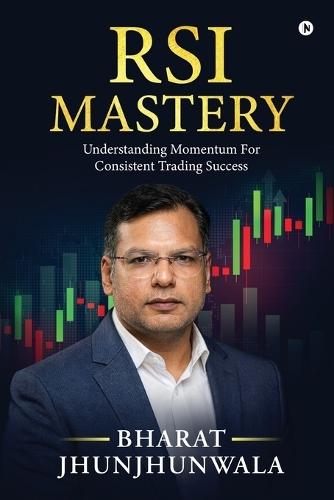RSI Mastery: Understanding Momentum For Consistent Trading Success