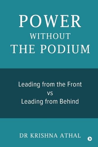 Power Without the Podium: Leading from the Front vs Leading from Behind
