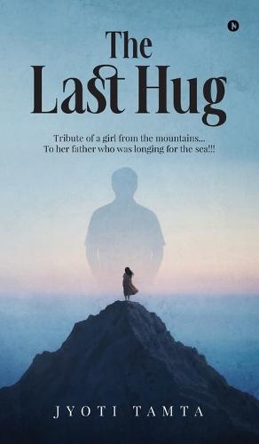 The Last Hug: Tribute of a girl from the mountains... To her father who was longing for the sea!!!