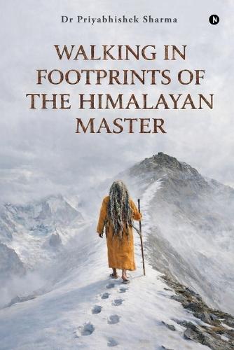 Walking in Footprints of the Himalayan Master