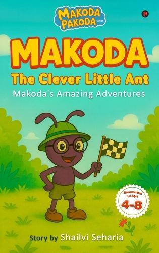 Makoda The Clever Little Ant: Makoda's Amazing Adventures