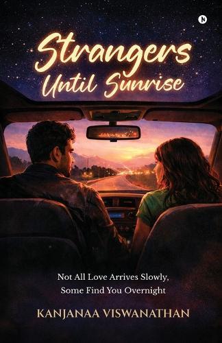 Strangers Until Sunrise: Not All Love Arrives Slowly, Some Find You Overnight