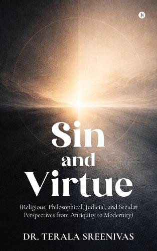 Sin and Virtue: (Religious, Philosophical, Judicial, and Secular Perspectives from Antiquity to Modernity)