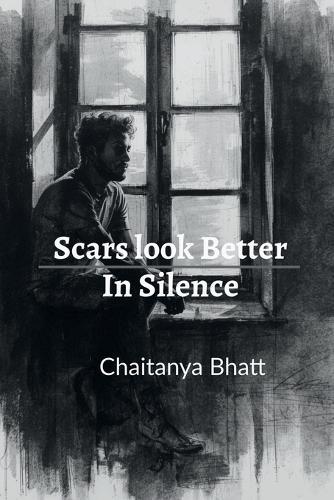 Scars Look Better in Silence: A Collection of Unspoken Truths