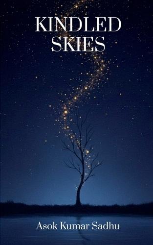 Kindled Skies: A collection of poems