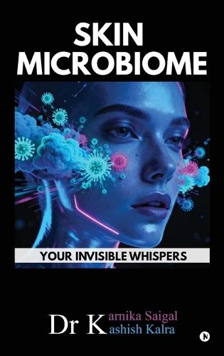 Skin Microbiome: Your Invisible Whispers