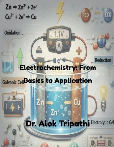 Electrochemistry: From Basics to Applications: Fundamental Principles, Cells, and Practical Applications