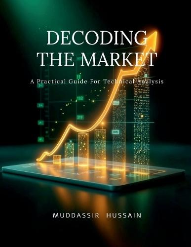 Decoding the Market: A Practical Guide For Technical Analysis