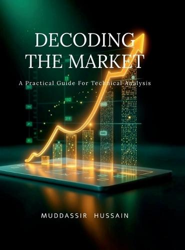 Decoding the Market: A Practical Guide For Technical Analysis