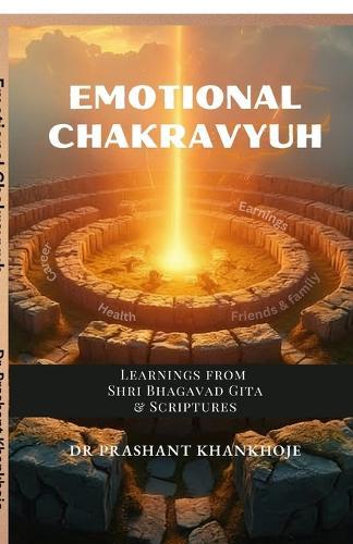 Emotional Chakravyuh: Learnings from Shri Bhagavad Gita & Scriptures