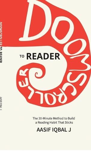 Doomscroller to Reader: The 30-Minute Method to Build a Reading Habit That Sticks