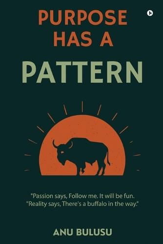 Purpose Has A Pattern