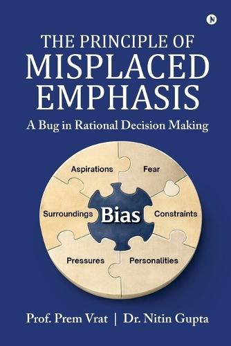 The Principle of Misplaced Emphasis: A Bug in Rational Decision Making