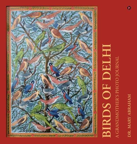 Birds of Delhi: A Grandmother's Photo Journal