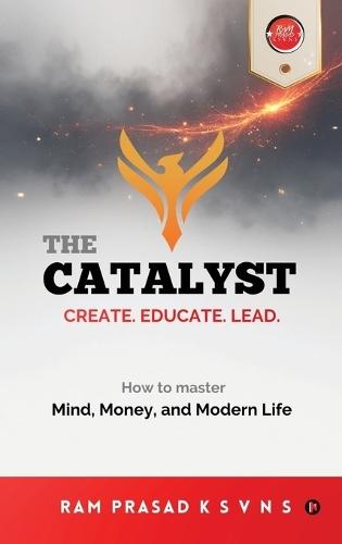 The Catalyst: Create. Educate. Lead.