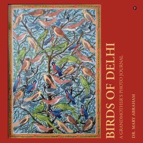 Birds of Delhi: A Grandmother's Photo Journal